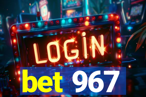 bet 967